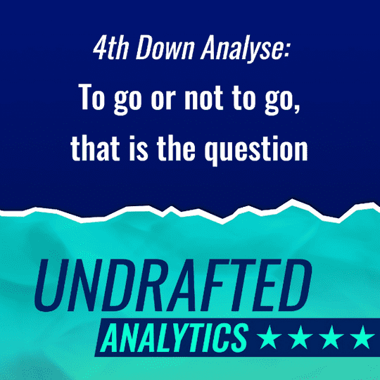 4th Down Analyse: To go or not to go, that is the question
